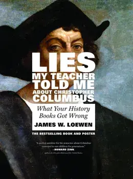 Lies My Teacher Told Me about Christopher Columbus: What Your History Books Got Wrong, Paperback/James W. Loewen
