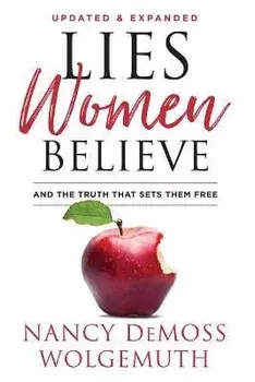 Lies Women Believe: And the Truth That Sets Them Free, Paperback/Nancy Demoss Wolgemuth