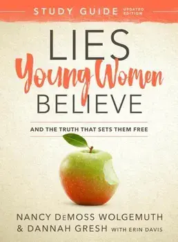 Lies Young Women Believe Study Guide: And the Truth That Sets Them Free, Paperback/Nancy DeMoss Wolgemuth