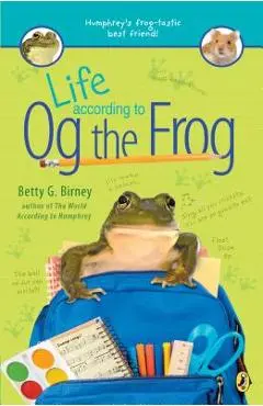 Life According to Og the Frog - Betty G. Birney