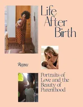 Life After Birth. Portraits of Love and the Beauty of Parenthood, Hardback/Domino Kirke-Badgley