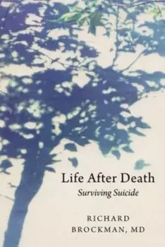 Life After Death. Surviving Suicide, Hardback/Richard Brockman