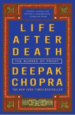 Life After Death: The Burden of Proof - Deepak Chopra