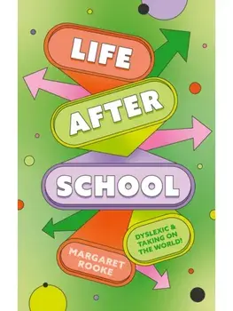 Life After School. Dyslexic and Taking on the World, Paperback/Margaret Rooke