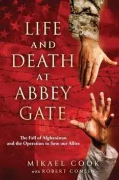 Life and Death at Abbey Gate. The Fall of Afghanistan and the Operation to Save Our Allies, Paperback/Robert Conlin