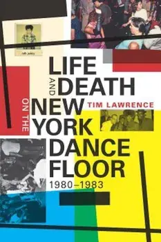 Life and Death on the New York Dance Floor, 1980-1983, Paperback/Tim Lawrence