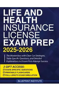 Life and Health Insurance License Exam Prep: The Masterclass with Clear-Cut Strategies, State-Specific Questions, and Detailed Explanations to Ensure - Blueprint Institute