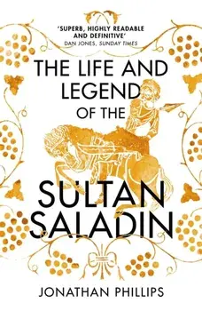 Life and Legend of the Sultan Saladin, Paperback/Jonathan Phillips