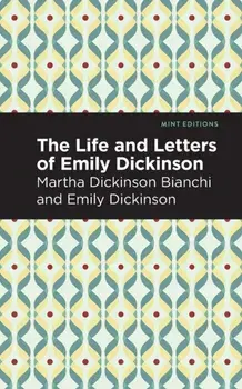 Life and Letters of Emily Dickinson, Paperback/Martha Dickinson Bianchi