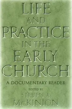 Life and Practice in the Early Church: A Documentary Reader, Paperback/Steve McKinion