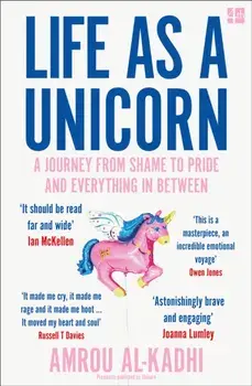 Life as a Unicorn. A Journey from Shame to Pride and Everything in Between, Paperback/Amrou Al-Kadhi