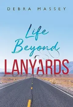Life Beyond Lanyards, Paperback/Debra Massey