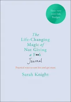 Life-changing Magic of Not Giving a F**k Journal, Paperback/Sarah Knight