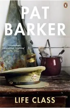 Life Class - Pat Barker