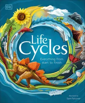Life Cycles: Everything from Start to Finish, Hardcover/***