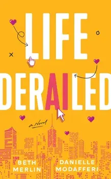 Life Derailed. A Novel, Paperback/Danielle Modafferi