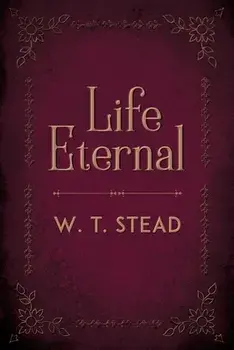 Life Eternal, Paperback/William Thomas Stead