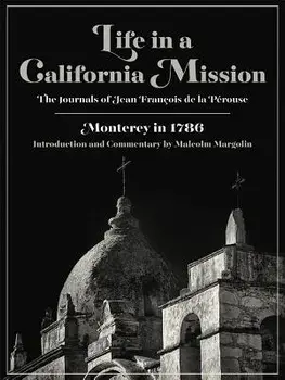 Life in a California Mission: Monterey in 1786, Paperback/Jean Francois de la Perouse