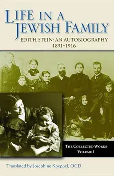 Life in a Jewish Family: Edith Stein: An Autobiography 1891-1916, Paperback/Josephine Koeppel