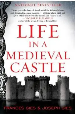 Life in a Medieval Castle - Joseph Gies