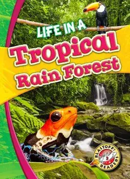 Life in a Tropical Rain Forest, Hardcover/Kari Schuetz