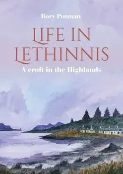 Life in Lethinnis. A croft in the Highlands, Paperback/Rory Putman