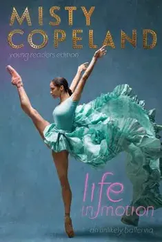 Life in Motion: An Unlikely Ballerina, Paperback/Misty Copeland