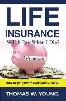 Life Insurance: Will it Pay When I Die?, Paperback/Thomas W. Young