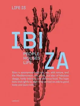 Life Is Ibiza: People Houses Life, Hardcover/Anne Poelmans