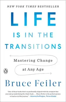Life Is in the Transitions: Mastering Change at Any Age, Paperback/Bruce Feiler