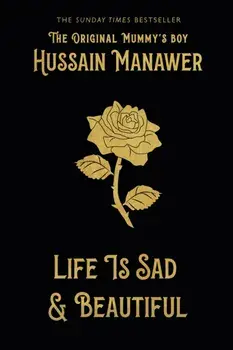 Life is Sad and Beautiful. THE SUNDAY TIMES BESTSELLER, Hardback/Hussain Manawer