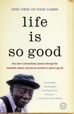 Life Is So Good - George Dawson