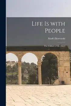 Life is With People: the Culture of the Shtetl, Paperback/Mark Zborowski