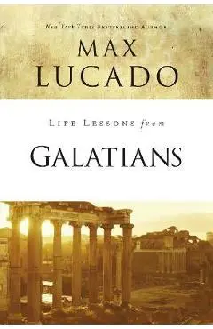 Life Lessons from Galatians: Free in Christ - Max Lucado