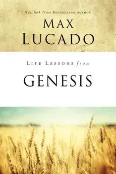 Life Lessons from Genesis: Book of Beginnings, Paperback/Max Lucado