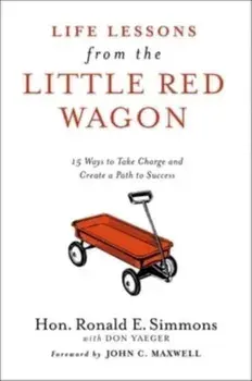 Life Lessons from the Little Red Wagon. 15 Ways to Take Charge and Create a Path to Success, Hardback/***