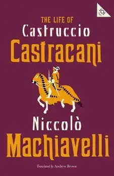 Life of Castruccio Castracani, Paperback/Niccolo Machiavelli