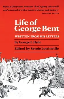 Life of George Bent: Written from His Letters, Paperback/George E. Hyde