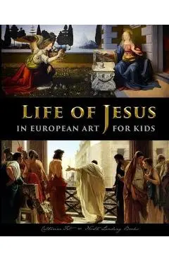 Life of Jesus in European Art - for Kids - Catherine Fet