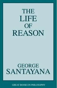 Life of Reason - George Santayana