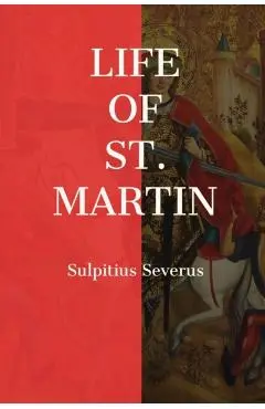 Life of St. Martin - Sulpitius Severus