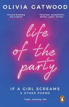 Life of the Party. If A Girl Screams, and Other Poems, Paperback/Olivia Gatwood