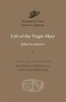 Life of the Virgin Mary, Hardback/John Geometres