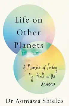 Life on Other Planets. A Memoir of Finding My Place in the Universe, Paperback/Aomawa Shields
