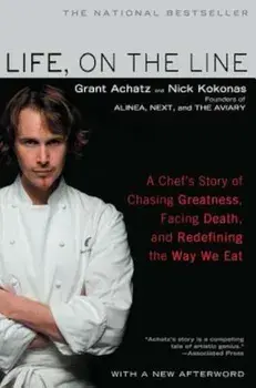 Life, on the Line: A Chef's Story of Chasing Greatness, Facing Death, and Redefining the Way We Eat, Paperback/Grant Achatz
