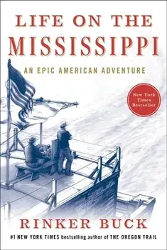 Life on the Mississippi: An Epic American Adventure, Hardcover/Rinker Buck