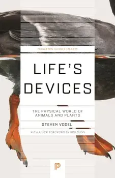 Life's Devices. The Physical World of Animals and Plants, Paperback/Steven Vogel