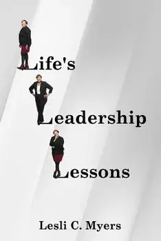 Life's Leadership Lessons, Paperback/Dr Lesli C. Myers