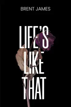 Life’s Like That, Paperback/Brent James