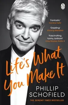 Life's What You Make It. The Sunday Times Bestseller 2020, Paperback/Phillip Schofield